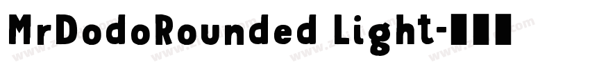 MrDodoRounded Light字体转换 MrDodoRounded Light字体转换